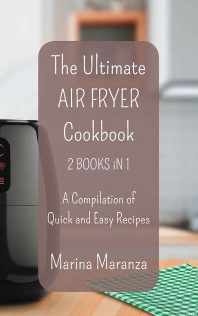 The Ultimate Air Fryer Cookbook A Compilation Of Quick And Easy