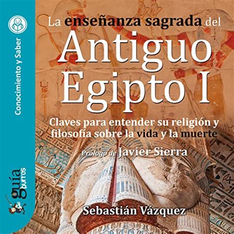 GuíaBurros La enseñanza sagrada del Antiguo Egipto I Audiolibro