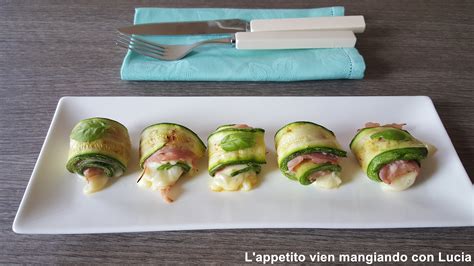 Involtini Di Zucchina Con Prosciutto E Formaggio L Appetito Vien