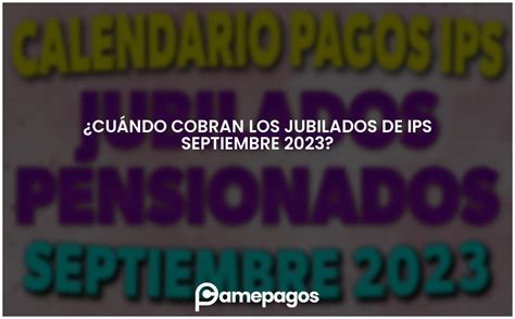 Cu Ndo Cobran Los Jubilados De Ips Septiembre Actualizado