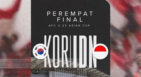 Jadwal Pertandingan Piala Asia U 23 2024 Indonesia Tantang Korea