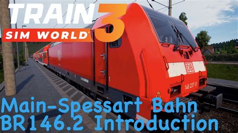 Train Sim World 3 Main Spessart Bahn BR146 2 Introduction YouTube