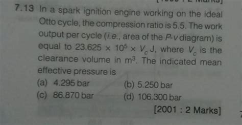 In A Spark Ignition Engine Working On The Ideal Otto Cycle The Comp