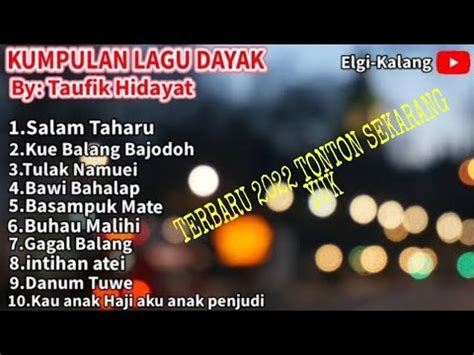 Kumpulan Lagu Dayak Taufik Hidayat Bersuara Merdu Terbaru Youtube