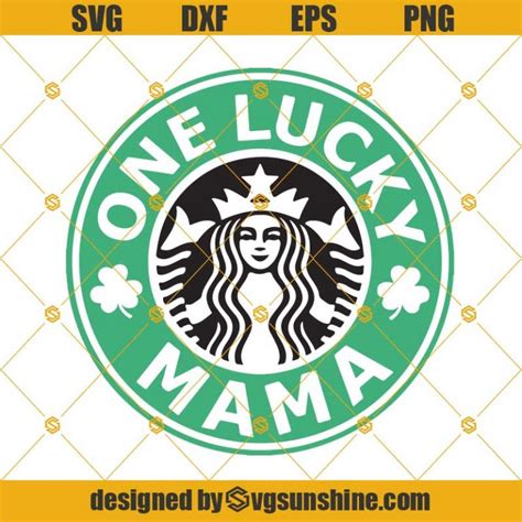 One Lucky Mama St Patricks Day Svg Starbucks Logo Svg Mama Svg Mom