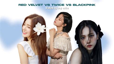 Red Velvet Vs Twice Vs Blackpink Youtube