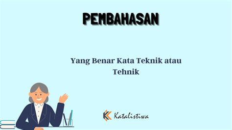 Yang Benar Kata Teknik Atau Tehnik