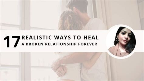 How To Heal A Broken Relationship 17 Realistic Ways To Help You Mend