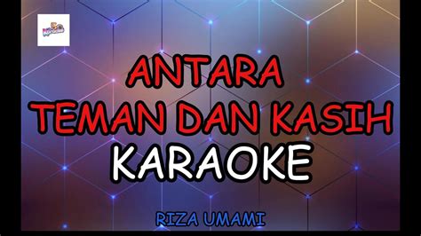 ANTARA TEMAN DAN KASIH KARAOKE NADA COWOK PRIA VERSI DANGDUT KOPLO