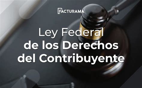 Ley Federal De Los Derechos Del Contribuyente Funci N Y Uso