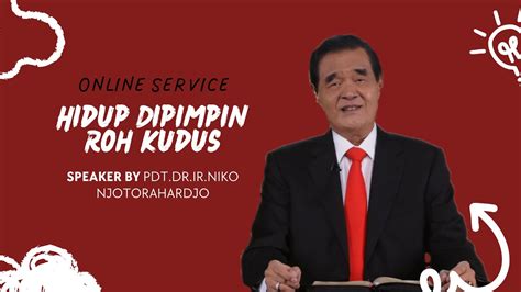 Pdt Dr Ir Niko Njotorahardjo Hidup Dipimpin Roh Kudus Sunday