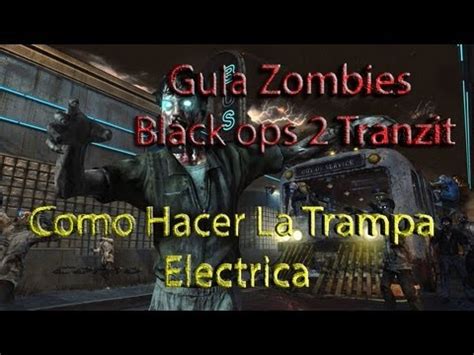 Guia Zombies Black Ops 2 Tranzit Como Hacer La Trampa Electrica Ep 11