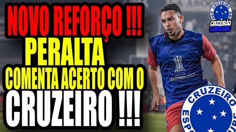 Novo Refor O Peralta Comenta Acerto Cruzeiro Entra Em Lista