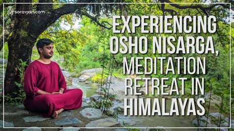 My Experience At Osho Nisarga Meditation Retreat Centre In Himalayas