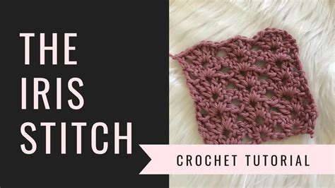 Crochet Iris Stitch Tutorial YouTube