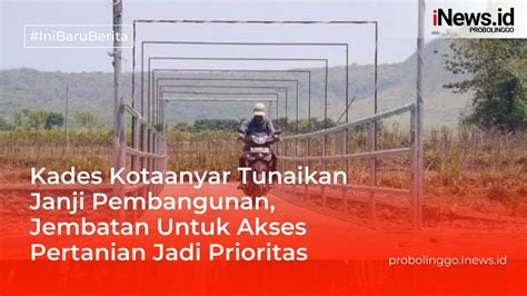 Kades Kotaanyar Tunaikan Janji Pembangunan Jembatan Untuk Akses