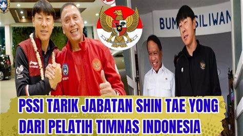 Resmi Ketua Pssi Tarik Jabatan Shin Tae Yong Dari Pelatih Timnas