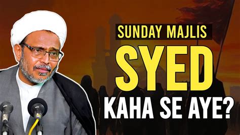 Sunday Majlis Syed Kaha Se Aaye New Majlis Maulana Wasi Hasan