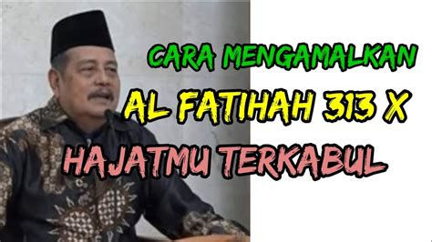 Dahsyatnya Al Fatihah 313 X Untuk Hajat Besar Ngaji Prof Dr K H