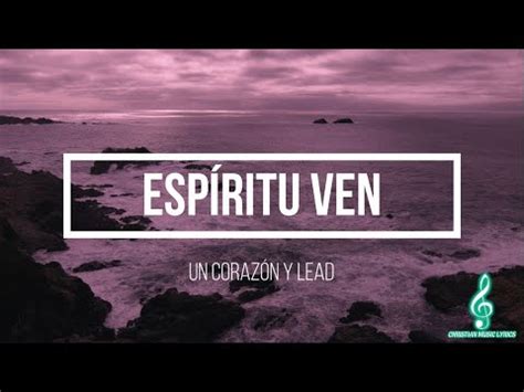 Un Corazón y Lead Espíritu Ven video letra YouTube