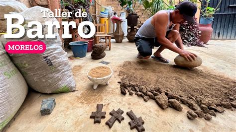 Taller De Barro En Tlayacapan Pueblo M Gico De Morelos M Xico Youtube