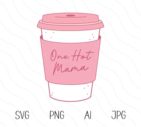 One Hot Mama Svg Mom Needs Coffee Svg Cut File Funny Coffee Svg