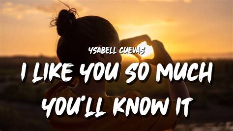 Ysabelle Cuevas I Like You So Much Youll Know It Lyrics Youtube