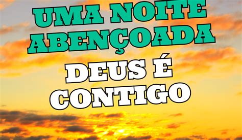 Boa Noite Deus É Contigo - Linda mensagem de boa noite com Deus -Deus é contigo