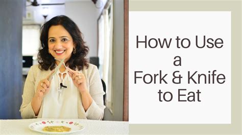 How To Eat Correctly With Fork And Knife The Right Way To Use Your