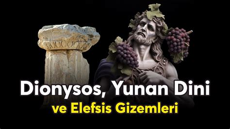 Dionysos Antik Yunan Dini Ve Elefsis Gizemleri YouTube