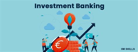 A Comprehensive Guide To Investment Banking In 2025 Iim Skills