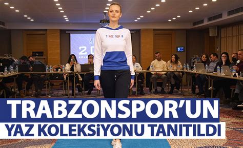 Trabzonspor Yaz Koleksiyonunu Tan Tt Trabzon Haber Haber