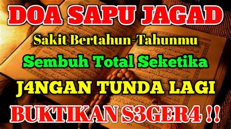 DOA SAPU JAGAD SAKITMU SEMBUH TOTAL TANPA HARUS BEROBAT DZIKIR