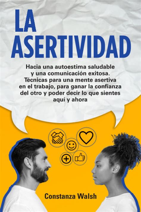 La Asertividad Hacia Una Autoestima Saludable Y Una Comunicaci N