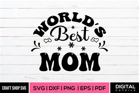 Worlds Best Mom Mothers Day Svg By Beauty Crafts Svg Thehungryjpeg