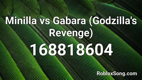 Minilla vs Gabara (Godzilla's Revenge) Roblox ID - Roblox music codes