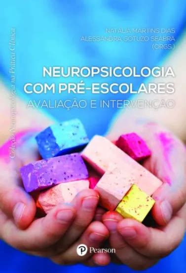 Neuropsicologia Com Pré Escolares Avaliação E Intervenção Coleção Neuropsicologia Na Prática