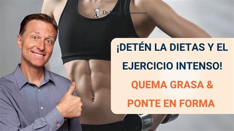 ¡detén La Dietas Y El Ejercicio Intenso Quema Grasa And Ponte En Forma Dr Eric Berg Español