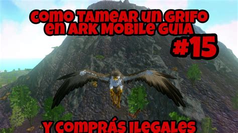 Como Tamear Un Grifo Ark Mobile YouTube