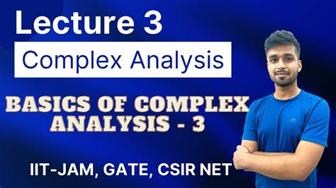 Lecture 3 Basics Of Complex Analysis 3 Complex Analysis Iit Jam