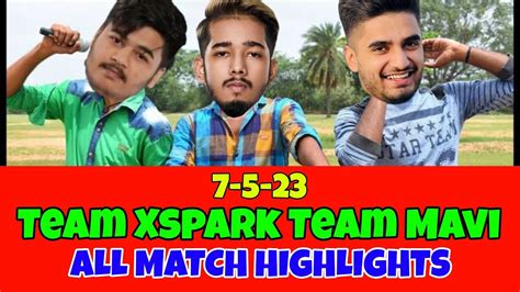 TEAM XSPARK HIGHLIGHTS TODAY TEAM MAVI TX SCOUT ADITYA SARANG JOD