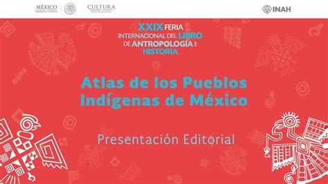 Atlas De Los Pueblos Indígenas De México Presentación Editorial Youtube