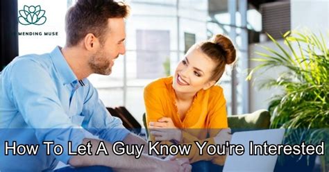 How To Let A Guy Know Youre Interested 5 Subtle Moves That Say It All