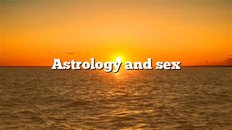 Astrology And Sex Alternative Science