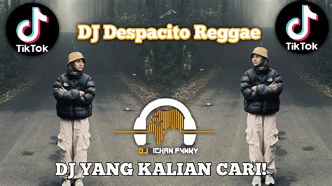 Dj Despacito Reggae Viral Tik Tok Terbaru Yang Kalian Cari Youtube