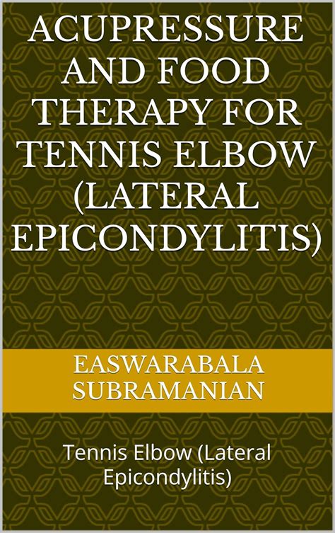 Acupressure And Food Therapy For Tennis Elbow Lateral Epicondylitis