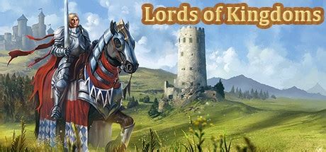 How Long Is Lords Of Kingdoms Howlongtobeat