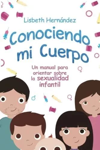 Conociendo Mi Cuerpo Un Manual Para Orientar Sobre La Sexua Cuotas Sin Interés