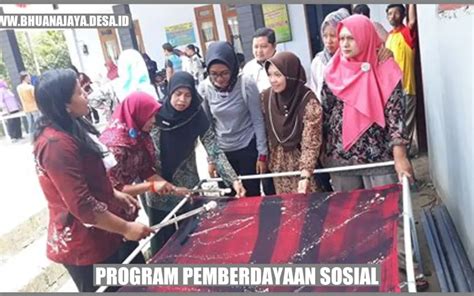 Program Pemberdayaan Sosial Membangun Masyarakat Yang Lebih Unggul Desa Bhuana Jaya Kab