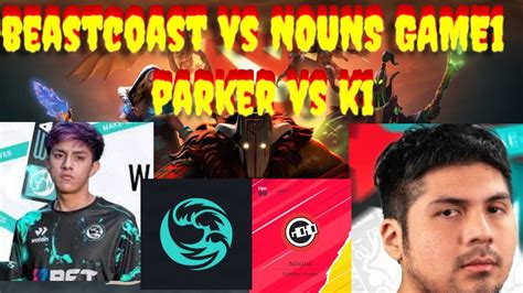 Beastcoast Vs Nouns Bo Game Parker Vs K The International